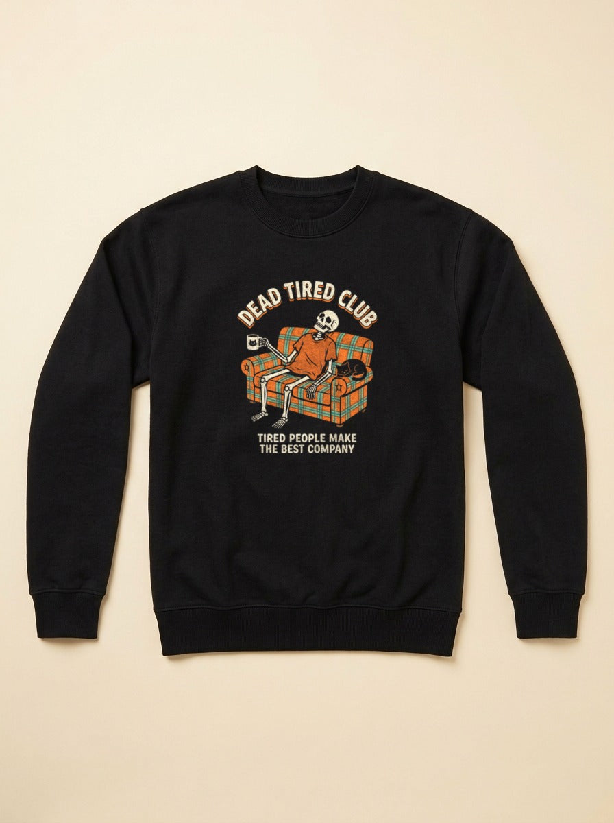 Sweat Dead Tired Club — Tired People Make The Best Company